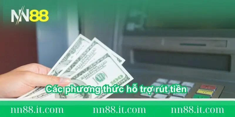 Hướng dẫn rút tiền NN88 nhanh chóng, an toàn và hiệu quả 1 cac-phuong-thuc-ho-tro-rut-tien-tai-nn88