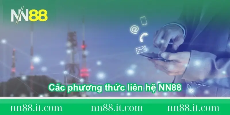 Liên hệ NN88 và nhận hỗ trợ nhanh chóng, chuyên nghiệp 2 cac-phuong-thuc-lien-he-nn88