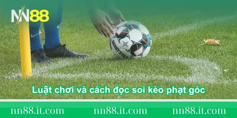 Soi kèo phạt góc chuẩn xác để tối ưu lợi nhuận tại NN88 2 luat-choi-va-cach-doc-soi-keo-phat-goc