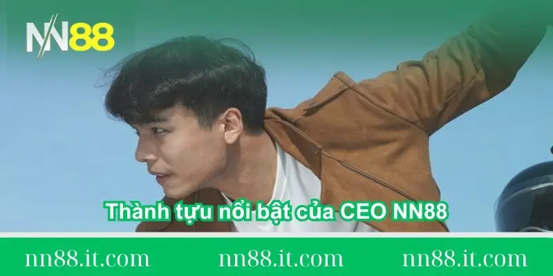 CEO NN88 - Cảnh Bảo Lỗi và hành trình xây dựng nền tảng 3 thanh-tuu-noi-bat-cua-ceo-nha-cai-nn88